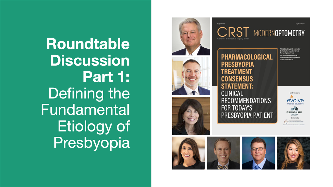 Roundtable Discussion Part 1 Defining the Fundamental Etiology of Presbyopia