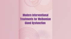 Modern Interventional Treatments for Meibomian Gland Dysfunction