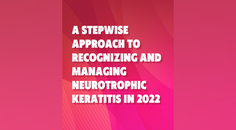 A Stepwise Approach to Recognizing and Managing Neurotrophic Keratitis in 2022
