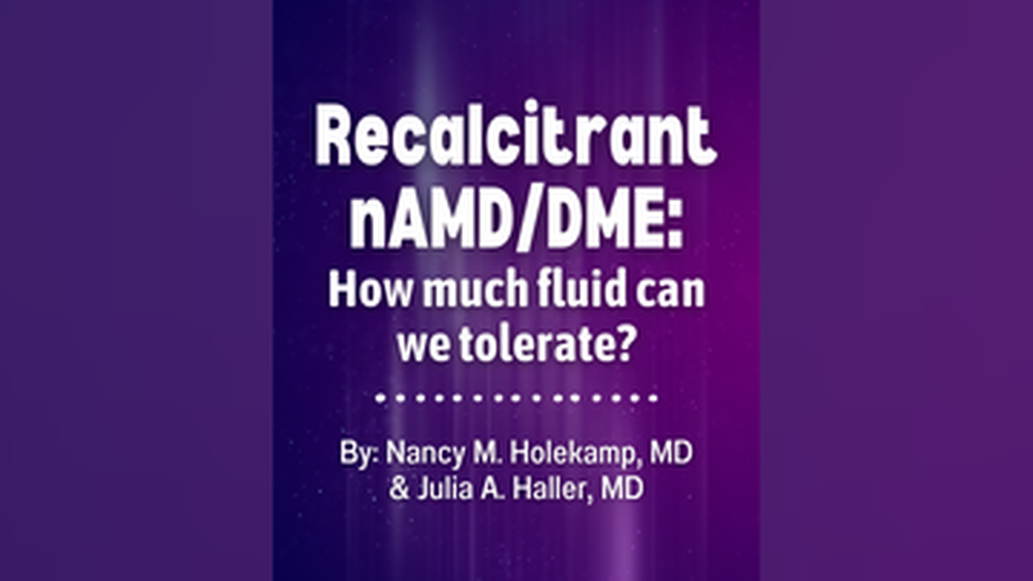 Recalcitrant nAMDDME How Much Fluid Can We Tolerate