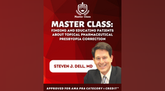 Master Class Finding and Educating Patients About Topical Pharmaceutical Presbyopia Correction