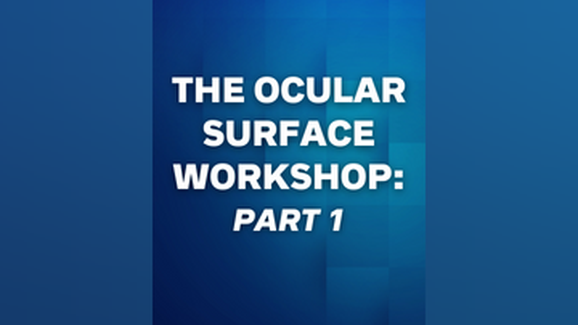 The Ocular Surface Workshop Part 1