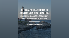 Geographic Atrophy in Modern Clinical Practice Examining Diagnosis Prognosis and the Therapeutic Pipeline New England Region