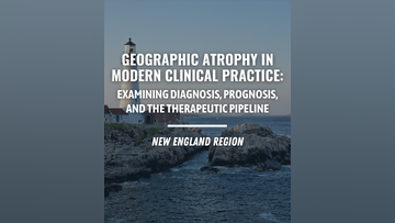 Geographic Atrophy in Modern Clinical Practice Examining Diagnosis Prognosis and the Therapeutic Pipeline New England Region