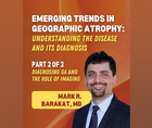 Emerging Trends in Geographic Atrophy Diagnosing GA and the Role of Imaging