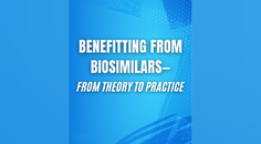 Benefitting from Biosimilars From Theory to Practice