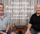 Integrating Presbyopia Drops into Your Practice
