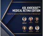 KOL KNOCKOUT MEDICAL RETINA EDITION Vying for Superior Patient Outcomes in Retinal Care