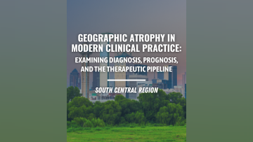 Geographic Atrophy in Modern Clinical Practice Examining Diagnosis Prognosis and the Therapeutic Pipeline South Central Regi