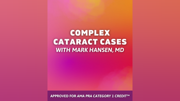 Complex Cataract Cases With Mark Hansen MD