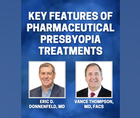 Key Features of Pharmaceutical Presbyopia Treatments