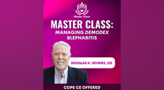 Master Class Managing emDemodexem nbspBlepharitis