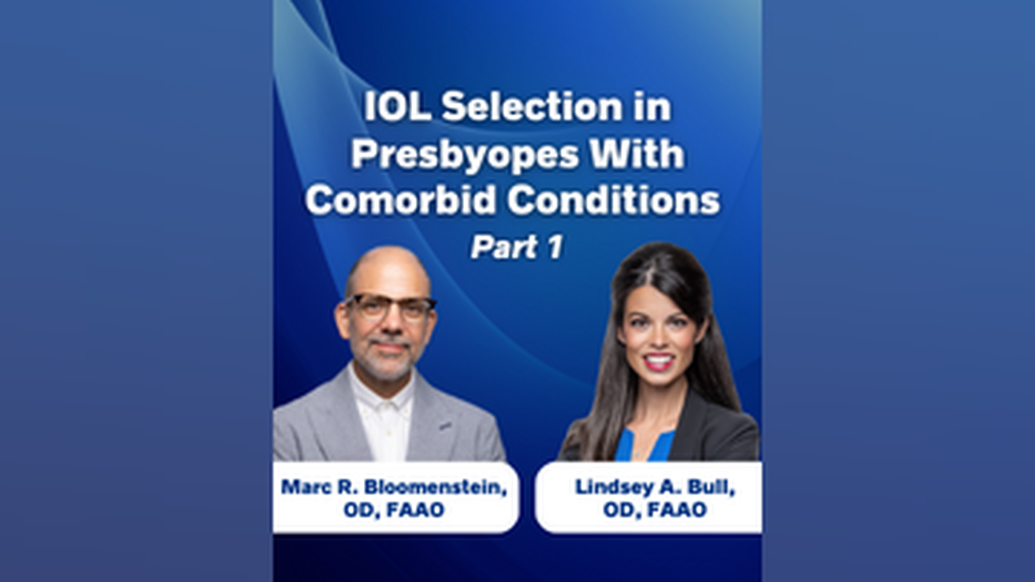 IOL Selection in Presbyopes With Comorbid Conditions Part 1