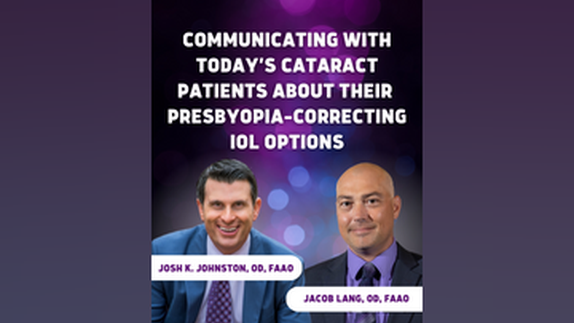 Communicating With Todays Cataract Patients About Their PresbyopiaCorrecting IOL Options