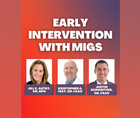 Early Intervention With MIGS