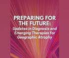 Preparing for the Future Updates in Diagnosis and Emerging Therapies for Geographic Atrophy Rahimy Live Virtual