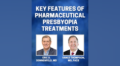 Key Features of Pharmaceutical Presbyopia Treatments