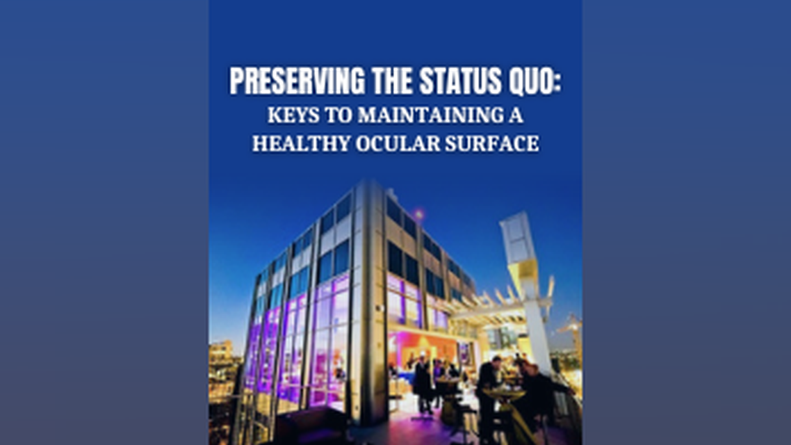 Preserving the Status Quo Keys to Maintaining a Healthy Ocular Surface