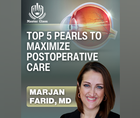 Master Class Top 5 Pearls to Maximize Postoperative Care