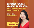 Emerging Trends in Geographic Atrophy Understanding GA