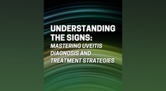 Understanding the Signs Mastering Uveitis Diagnosis and Treatment Strategies