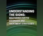 Understanding the Signs Mastering Uveitis Diagnosis and Treatment Strategies