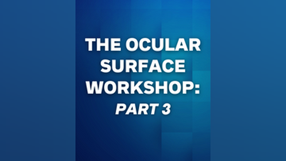 The Ocular Surface Workshop Part 3