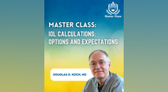 Master Class IOL Calculations Options and Expectations
