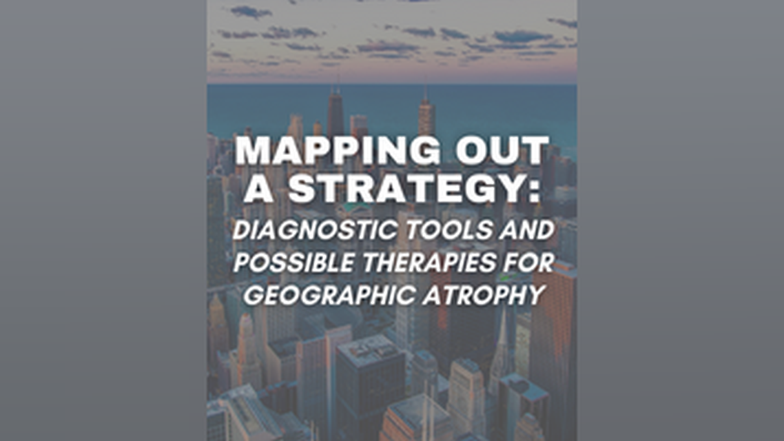 Mapping Out a Strategy Diagnostic Tools and Possible Therapies for Geographic Atrophy